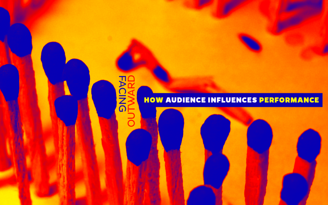 Issue.08: Facing Outward: How Audience Influences Performance