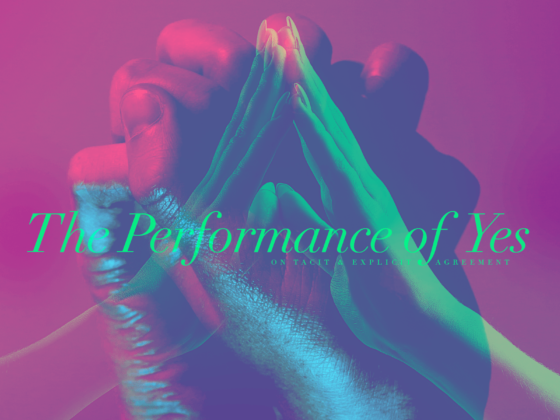 Issue.19: The Performance of Yes: On Tacit & Explicit Agreement